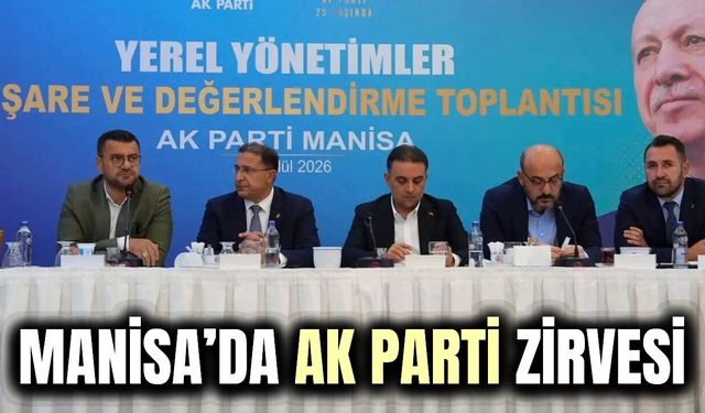 AK Parti Manisa’da yerel yönetimler toplantısı