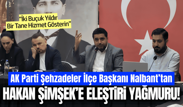 AK Parti Şehzadeler İlçe Başkanı Nalbant'tan Başkan Şimşek’e sert eleştiriler