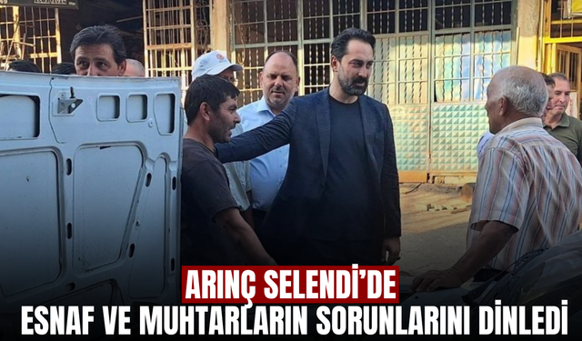 Arınç, Selendi’de esnaf ve muhtarların taleplerini dinledi