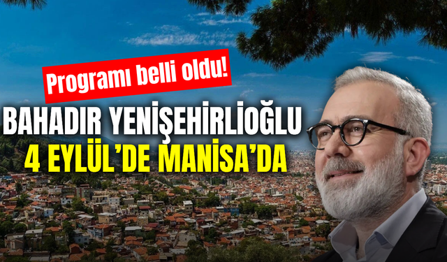 AK Parti Grup Başkanvekili Bahadır Yenişehirlioğlu’nun Manisa programı belli oldu