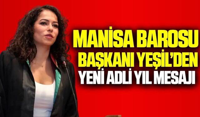 Manisa Barosu’ndan adli yıl açılışına özel mesaj!