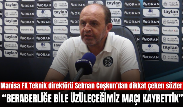 Manisa FK’nın galibiyet hayali son dakikada suya düştü! Maçın ardından çarpıcı açıklamalar