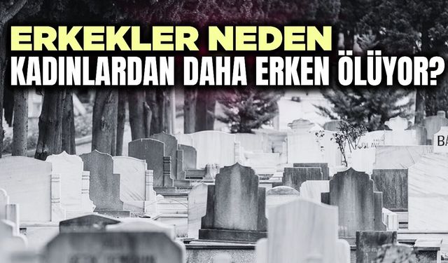 Erkekler neden kadınlardan daha erken ölüyor?