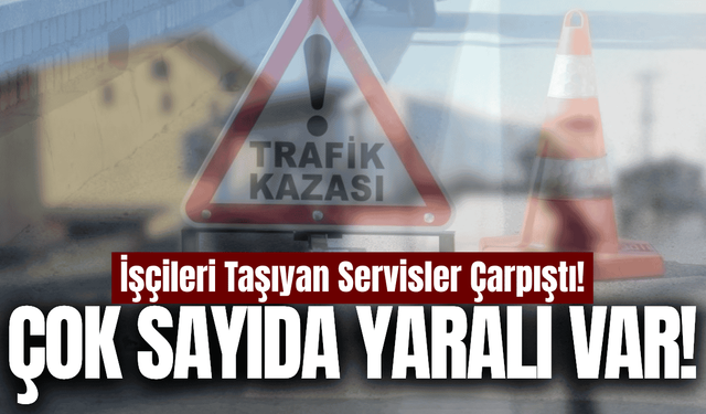 Uşak'ta işçi servisleri çarpıştı: Yaralılar var!