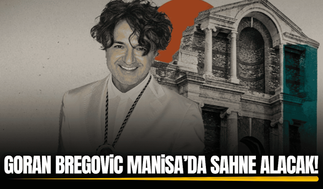 Goran Bregovic Sardes Antik Kenti’nde sahne alacak!