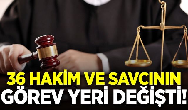 Hakim ve savcıların görev yeri değişti