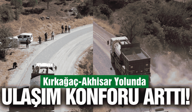 Kırkağaç-Akhisar yolunda 40 yıllık çile sona erdi!