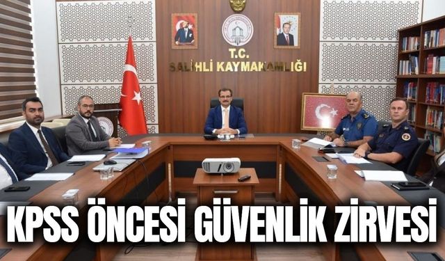 KPSS Ön Lisans öncesi Salihli’de güvenlik zirvesi!
