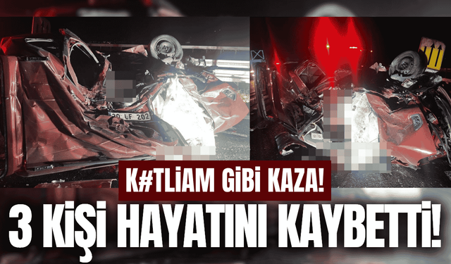 Denizli yolunda feci kaza: 3 kişi hayatını kaybetti!