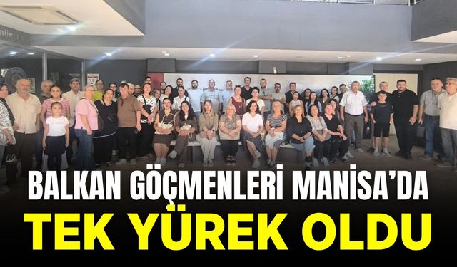 Göçmen Dernekleri Manisa'da buluştu