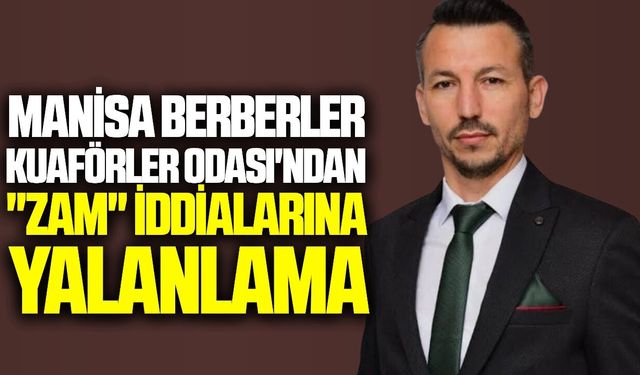 Manisa Berberler Kuaförler Odası'ndan "Zam" İddialarına Yalanlama: "Asılsız Haberlere İtibar Etmeyin"