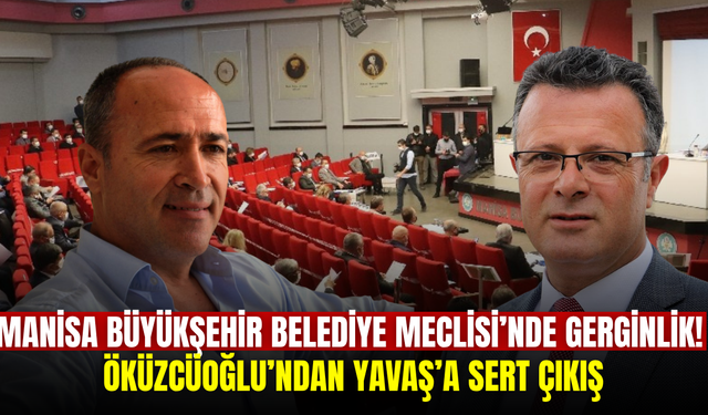 Manisa Büyükşehir Meclisi’nde Öküzcüoğlu ile Yavaş arasında butlan tartışması