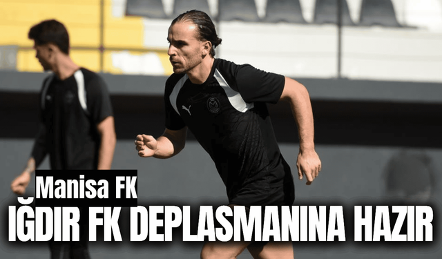 Manisa FK, Iğdır FK karşılaşmasına hazır