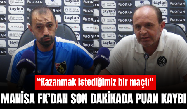 Manisa FK’da son dakika üzüntüsü: “Kazanmak istediğimiz bir maçtı”