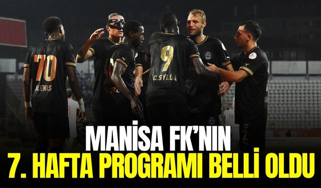 Manisa FK’nın 1. Lig’de 7. hafta programı belli oldu