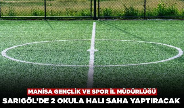 Manisa Gençlik ve Spor İl Müdürlüğü Sarıgöl'de Halı Saha Yaptıracak