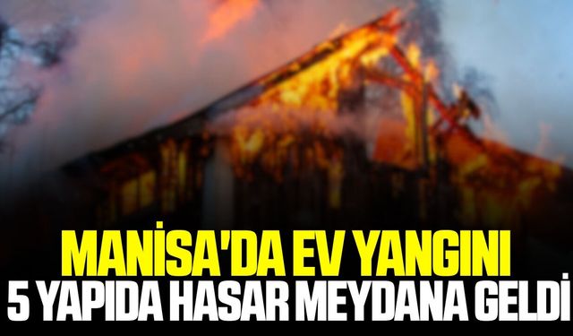 Manisa'da korkutan yangın!