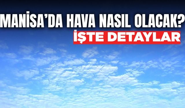 Manisalılar dikkat: Termometreler o rakamı gösterdi