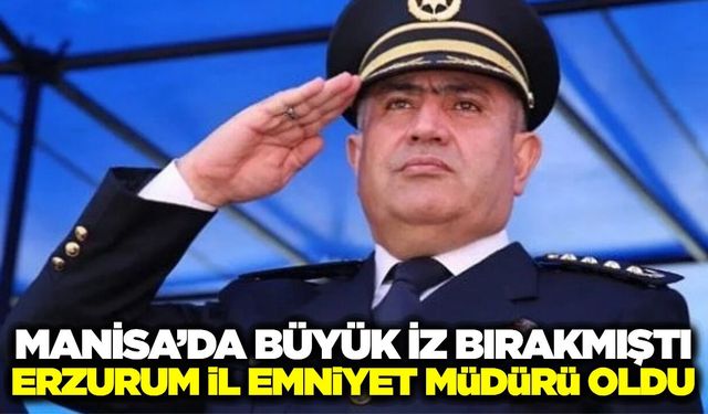Manisa’da İz Bırakan Mahmut Ay Erzurum İl Emniyet Müdürü Oldu