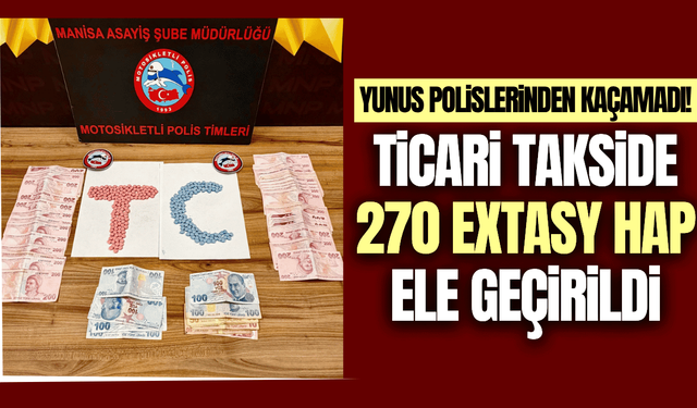 Manisa'da uyuşturucu operasyonu: 270 extasy hapla yakalandı!