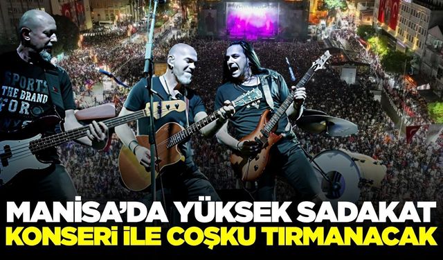 Manisa’da bağ bozumu coşkusu Yüksek Sadakat konseriyle taçlanacak