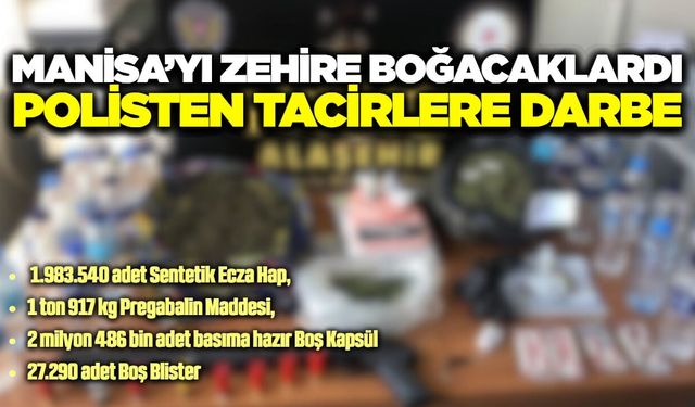 Manisa'da zehire geçit yok! Milyonlarca sentetik hap, 2 tona yakın ham madde