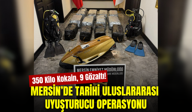 Mersin’de tarihi uyuşturucu operasyonu: 350 kilo kokain ve dalış ekipmanları ele geçirildi
