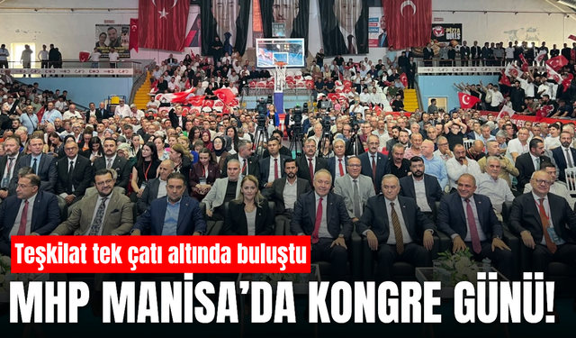 MHP Manisa’da birlik mesajı: 15. Olağan Kongre gerçekleştirildi