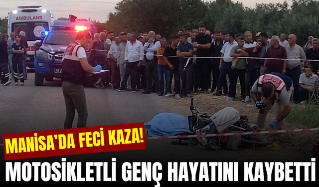 Manisa'da kamyonetle çarpışan motosikletin sürücüsü hayatını kaybetti
