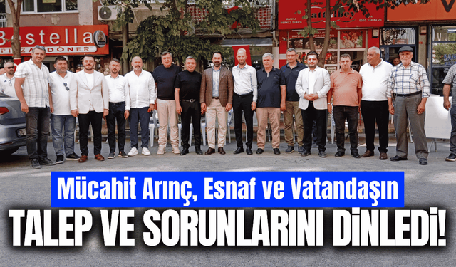 Mücahit Arınç, Manisa’da esnaf ve vatandaşlarla buluştu