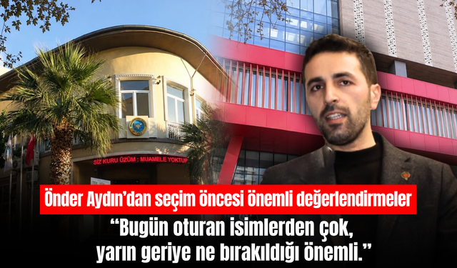 Önder Aydın’dan Manisa’daki oda ve borsa seçimlerine ilişkin değerlendirmeler