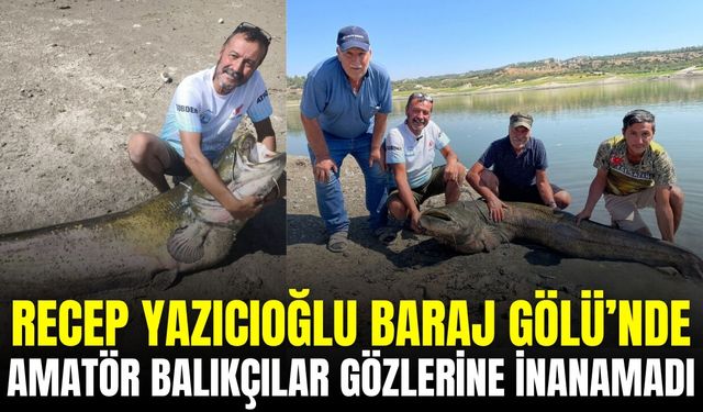 Recep Yazıcıoğlu Barajı’nda şaşırtan manzara: Tam 120 kilo