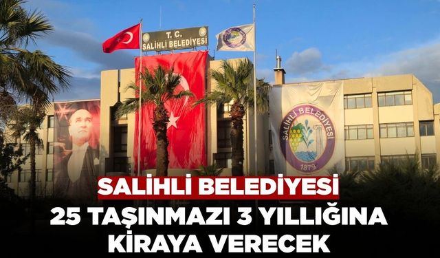 Salihli Belediyesi 25 Taşınmazı 3 Yıllığına Kiraya Verecek
