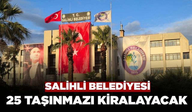 Salihli Belediyesi 25 Taşınmaz İçin Kiralama İhalesi Yapacak