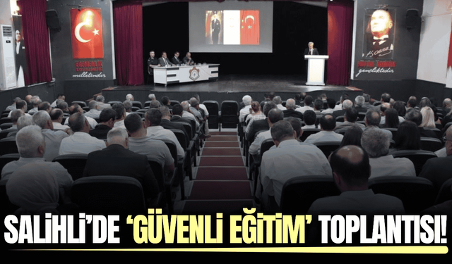 Salihli’de yeni eğitim-öğretim yılı öncesi güvenlik zirvesi!