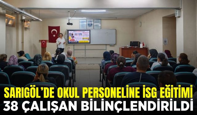 Sarıgöl'de okul personeline iş güvenliği eğitimi