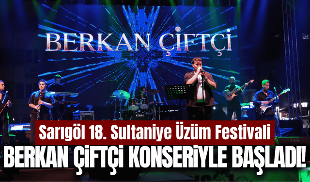 Sarıgöl’de festival coşkusu Berkan Çiftçi konseriyle başladı