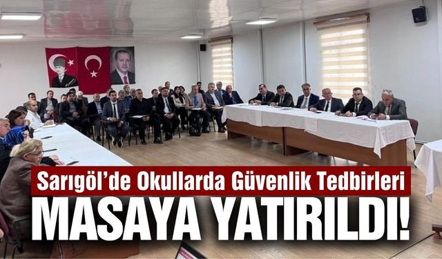 Sarıgöl'de okullarda güvenlik tedbirleri artılıyor!