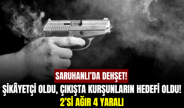 Saruhanlı’da dehşet! Eşinin bulunduğu araca kurşun yağdırdı: 4 yaralı