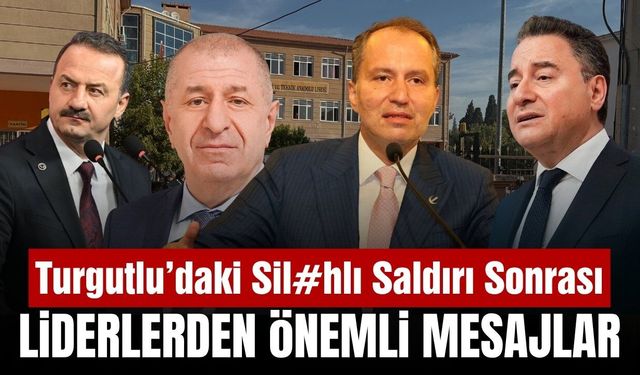 Siyasi Parti Liderlerinden Turgutlu'daki Okul Saldırısına Tepki Mesajları