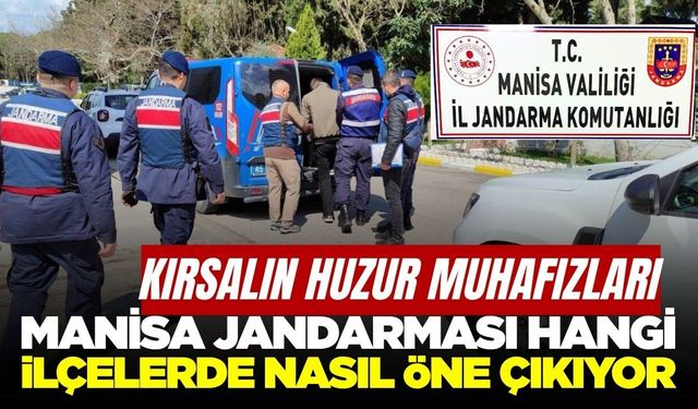 Suça Geçit Yok: Manisa Jandarmasının İlçe İlçe Başarı Haritası