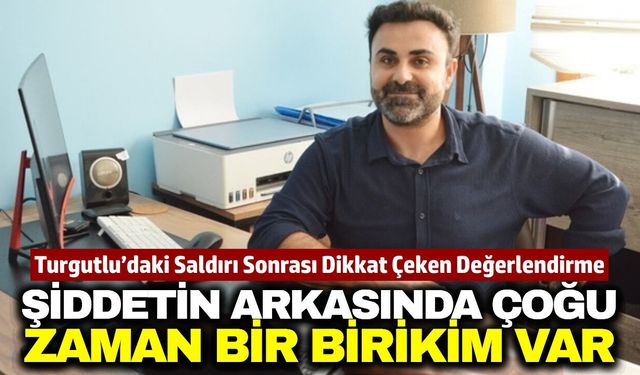Turgutlu’daki saldırının ardından eğitimci Yalçınkaya’dan dikkat çeken değerlendirme
