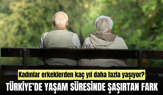 Türkiye’de kadınlar erkeklerden daha uzun yaşıyor: Fark 5 yılı aştı