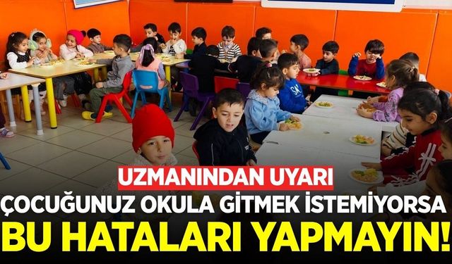 Uzman isim anlattı: Okula uyum sürecinde yapılan hatalar neler?