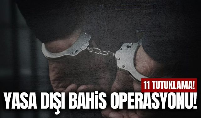 Yasa dışı bahis operasyonu Manisa'ya uzandı: 11 tutuklama!