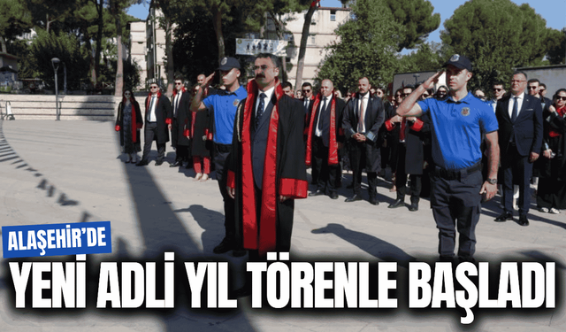 Alaşehir’de 2026-2027 adli yılı düzenlenen törenle açıldı!