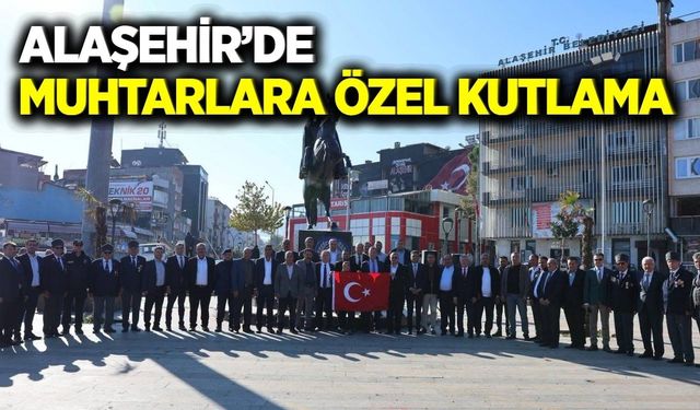Alaşehir'de 19 Ekim Muhtarlar Günü kutlandı