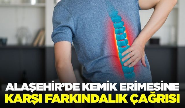 Alaşehir’de Uzman Doktordan Kemik Erimesi Uyarısı!