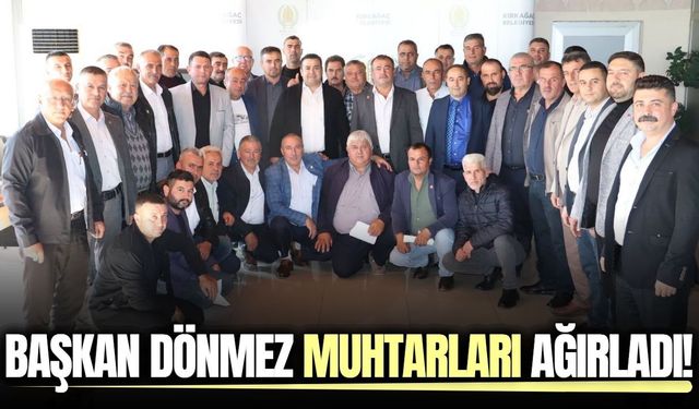 Başkan Dönmez, muhtarlarla bir araya geldi!
