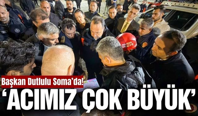 Besim Dutlulu: “Soma’nın acısını paylaşıyoruz”